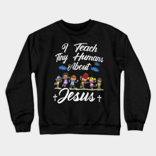 I Teach  Humans About  Sunday School Teacher Kids Crewneck Sweatshirt